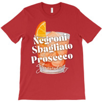 Negroni Sbagliato With Prosecco In It. Stunning T-shirt | Artistshot