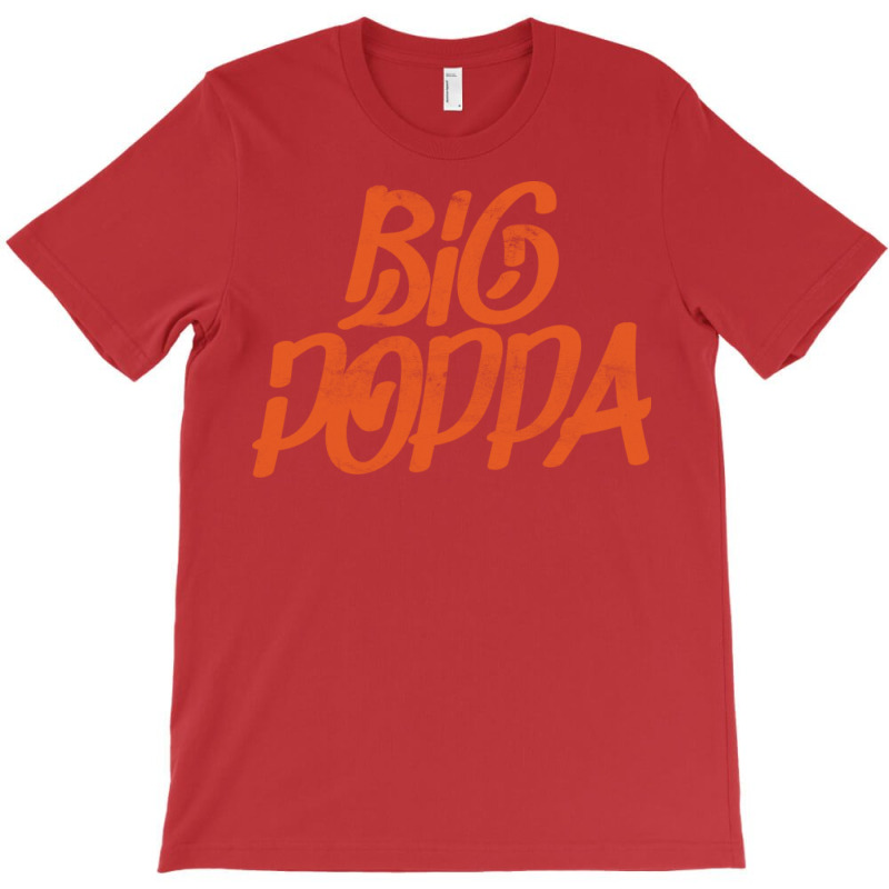 Big Poppa T-Shirt by lyxellseradjq | Artistshot