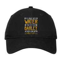 I Like My Water With Barley And Hops Adjustable Cap | Artistshot