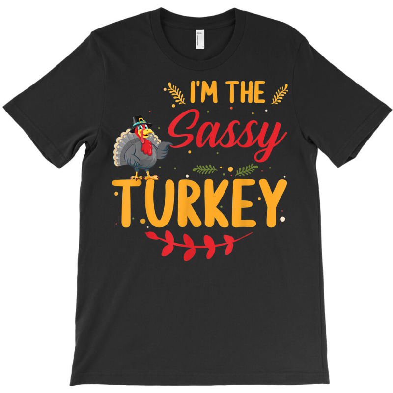 I'm The Sassy Turkey Matching Family Thanksgiving T-shirt | Artistshot