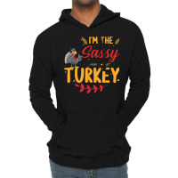 I'm The Sassy Turkey Matching Family Thanksgiving Lightweight Hoodie | Artistshot