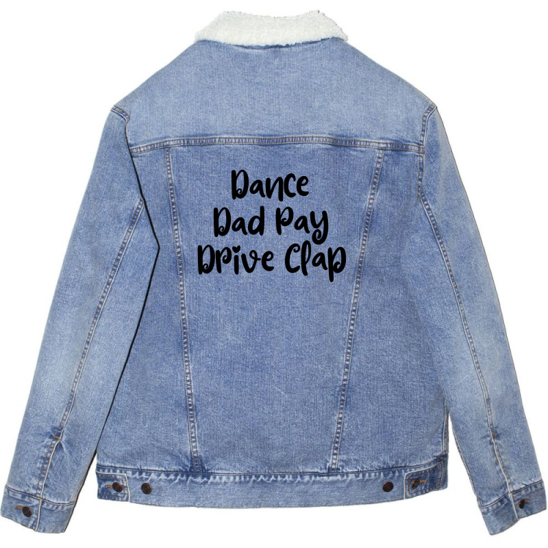 Dance Dad Pay Drive Clap Unisex Sherpa-lined Denim Jacket | Artistshot