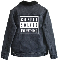 Coffee Solves Everything Unisex Sherpa-lined Denim Jacket | Artistshot