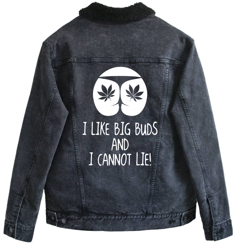 I Love Big Buds Cannot Lie Unisex Sherpa-lined Denim Jacket | Artistshot