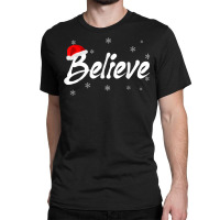 Merry Christmas Believe In Santa Claus Xmas Holida Classic T-shirt | Artistshot