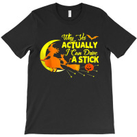 Why Yes Actually I Can Drive A Stick Halloween Wit T-shirt | Artistshot