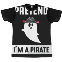 Pretend I'm A Pirate Graphic T-shirt | Artistshot