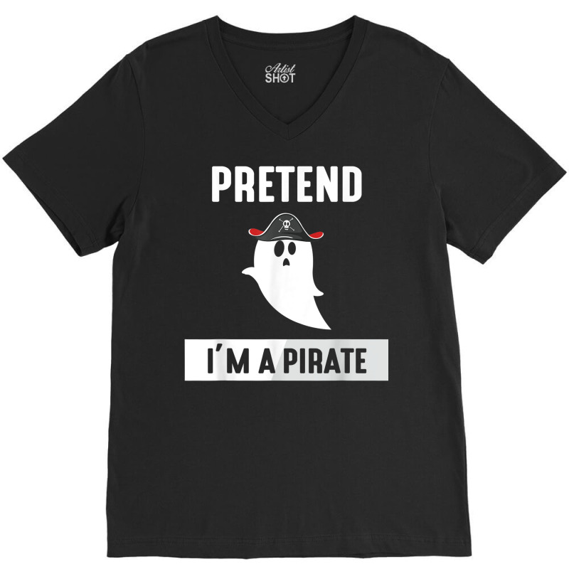 Pretend I'm A Pirate V-neck Tee | Artistshot