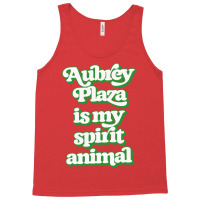 Aubrey Plaza Is My Spirit Animal Tank Top | Artistshot