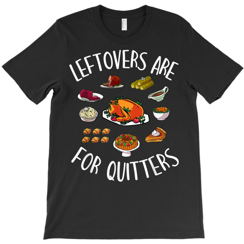 Funny Thanksgiving Food Outfit   Leftovers Are For T-shirt | Artistshot