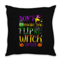 Don't Make Me Flip My Witch Switch Halloween Costu Throw Pillow | Artistshot