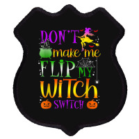 Don't Make Me Flip My Witch Switch Halloween Costu Shield Patch | Artistshot