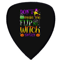 Don't Make Me Flip My Witch Switch Halloween Costu Shield S Patch | Artistshot