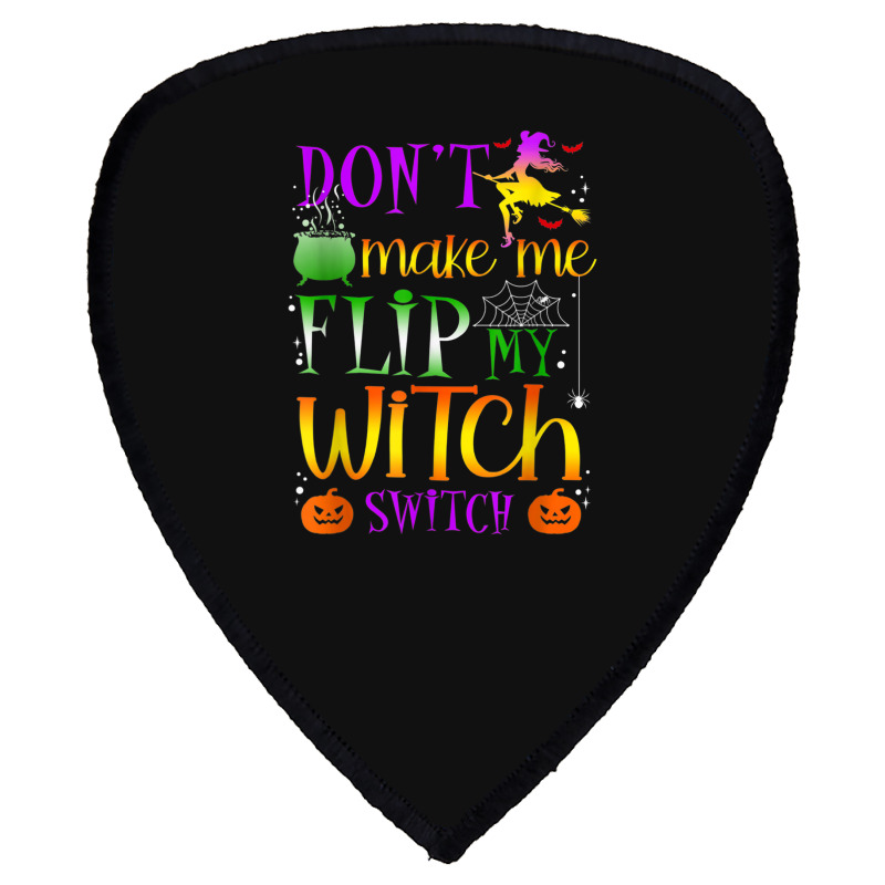 Don't Make Me Flip My Witch Switch Halloween Costu Shield S Patch | Artistshot