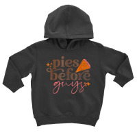 Pies Before Guys Girls Kids Toddler Thanksgiving Toddler Hoodie | Artistshot