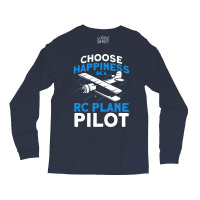 Choose Happiness Be A Rc Plane Pilot Model Airplan Long Sleeve Shirts | Artistshot