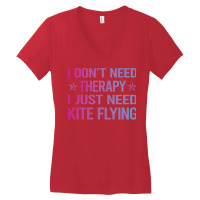 I Dont Need Therapy Kite Flying Cool Women's V-neck T-shirt | Artistshot