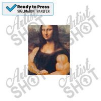 The Mona Lisa With Muscles 1 Sublimation Transfer | Artistshot