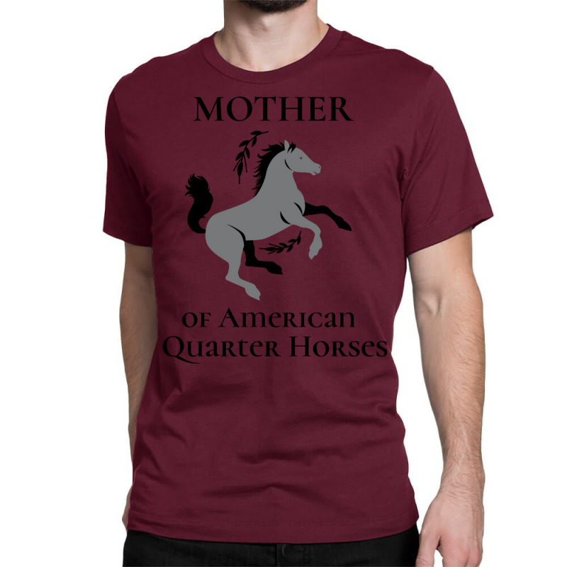 Mother Of American Quarter Horses Classic T-shirt by harpegrugerq | Artistshot