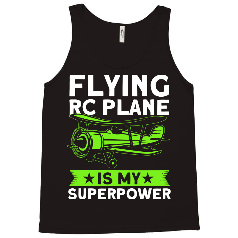 Flying Rc Plane Is My Superpower Model Airplane Lo Tank Top | Artistshot