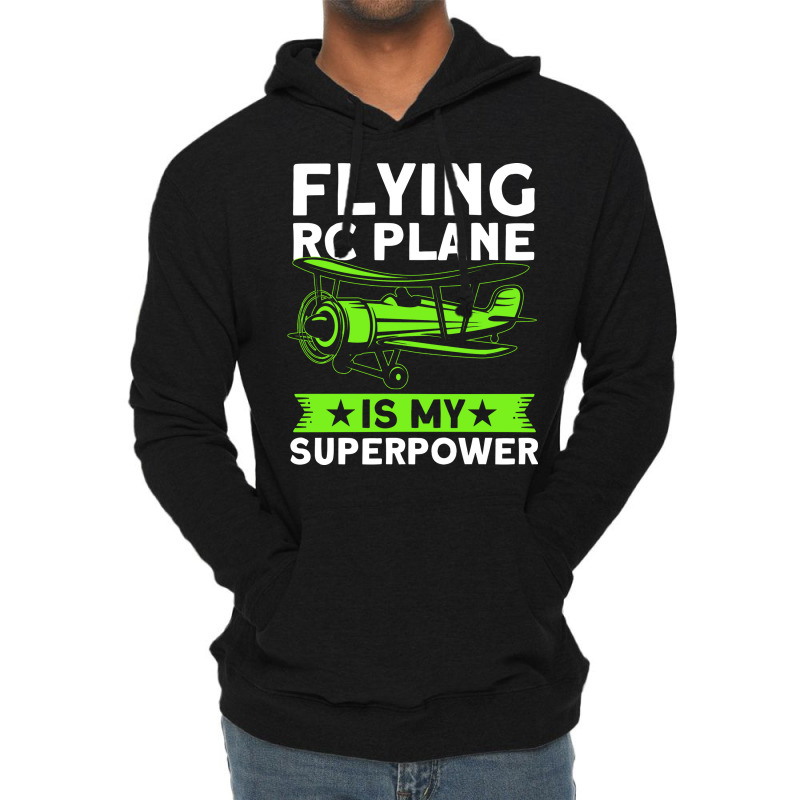 Flying Rc Plane Is My Superpower Model Airplane Lo Lightweight Hoodie | Artistshot