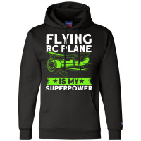 Flying Rc Plane Is My Superpower Model Airplane Lo Champion Hoodie | Artistshot