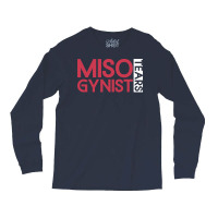 Misogynist Tears Misogyny Feminist Womens Rights Y Long Sleeve Shirts | Artistshot