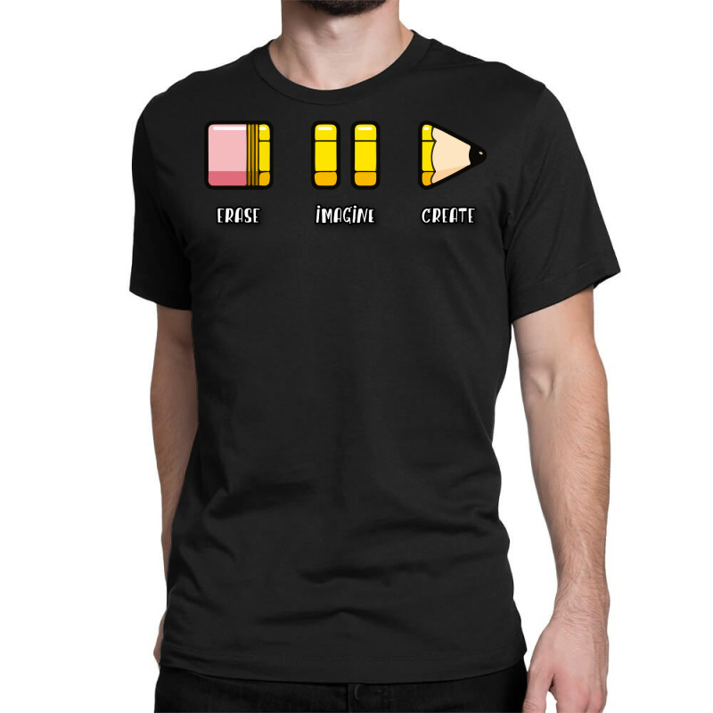 Productivity – Erase Imagine Create Classic T-shirt by wycoffyctejera6 | Artistshot