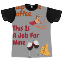 This Is A Job For Wine Graphic T-shirt | Artistshot