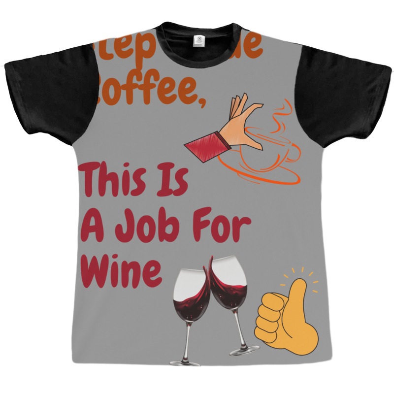 This Is A Job For Wine Graphic T-shirt | Artistshot