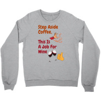 This Is A Job For Wine Crewneck Sweatshirt | Artistshot