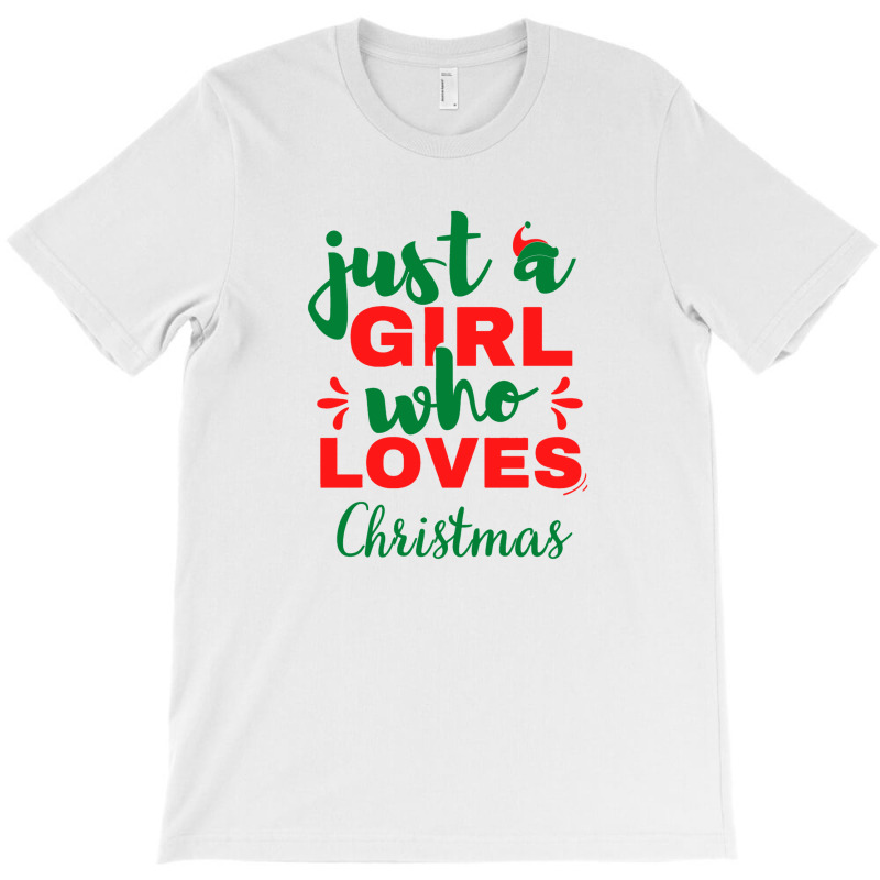 Just A Girl Who Loves Christmas T-shirt | Artistshot