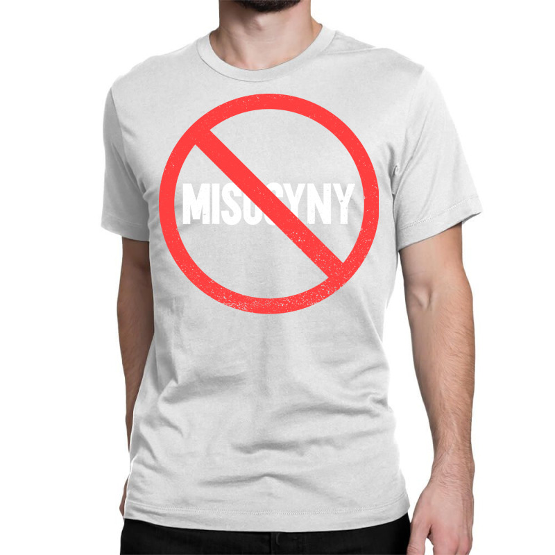 Misogyny Misogyny Feminist Womens Rights Classic T-shirt by fagiryslavuj8 | Artistshot