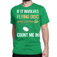 If It Involves Coffee Flying Disc Blue Classic T-shirt | Artistshot