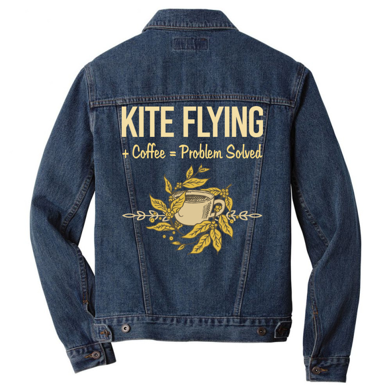 Problem Solved Coffee Kite Flying Trending Men Denim Jacket | Artistshot