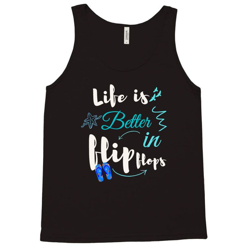 Life Is Better In Flip Flops Tank Top | Artistshot