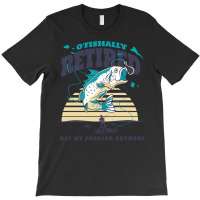 Fisher Ofishally Retired Retirement Fishing Boy T-shirt | Artistshot