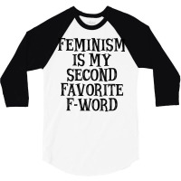 Feminism Is My Second Favorite Fword Summer 3/4 Sleeve Shirt | Artistshot