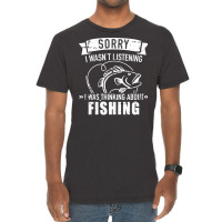 Sorry I Wasnt Listening I Was Thinking About Fishi Vintage T-shirt | Artistshot