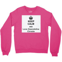 Keep Calm And Love Gwendoline Christie Crewneck Sweatshirt | Artistshot