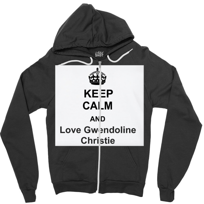 Keep Calm And Love Gwendoline Christie Zipper Hoodie | Artistshot