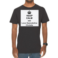 Keep Calm And Love Gwendoline Christie Vintage T-shirt | Artistshot