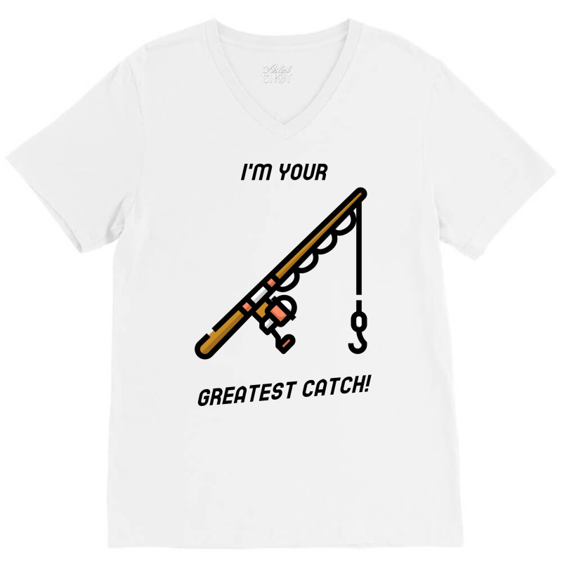 Im Your Greatest Catch Yellow V-Neck Tee by zydravidic2 | Artistshot