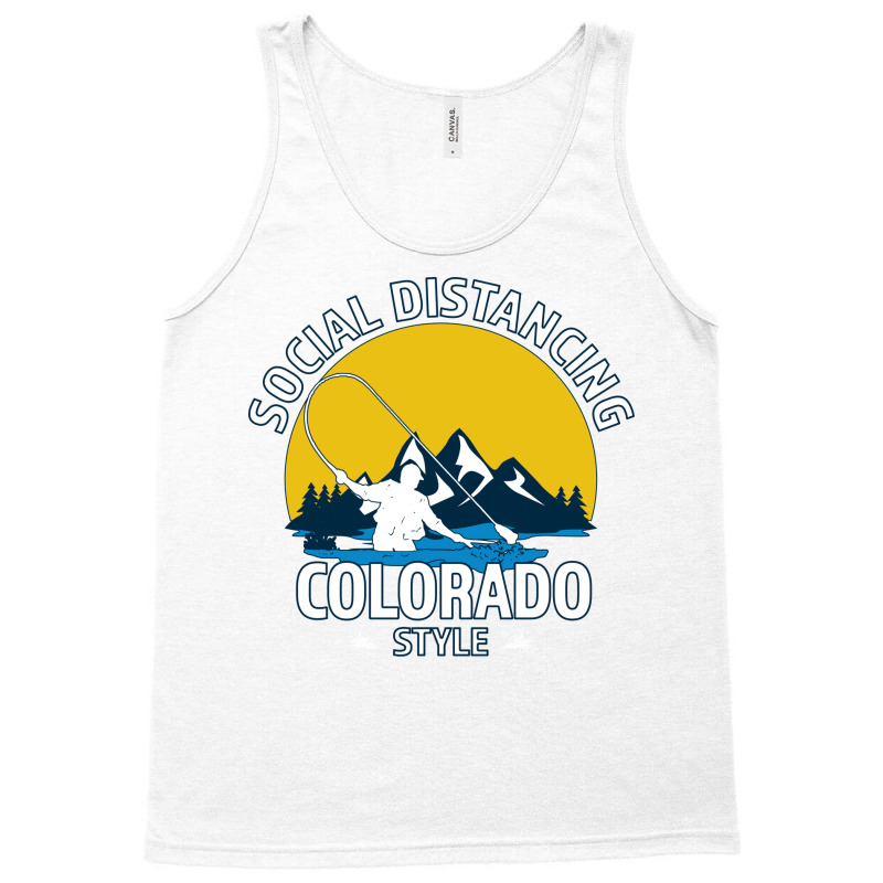 Social Distancing Colorado Style Fly Fishing  Grea Tank Top | Artistshot