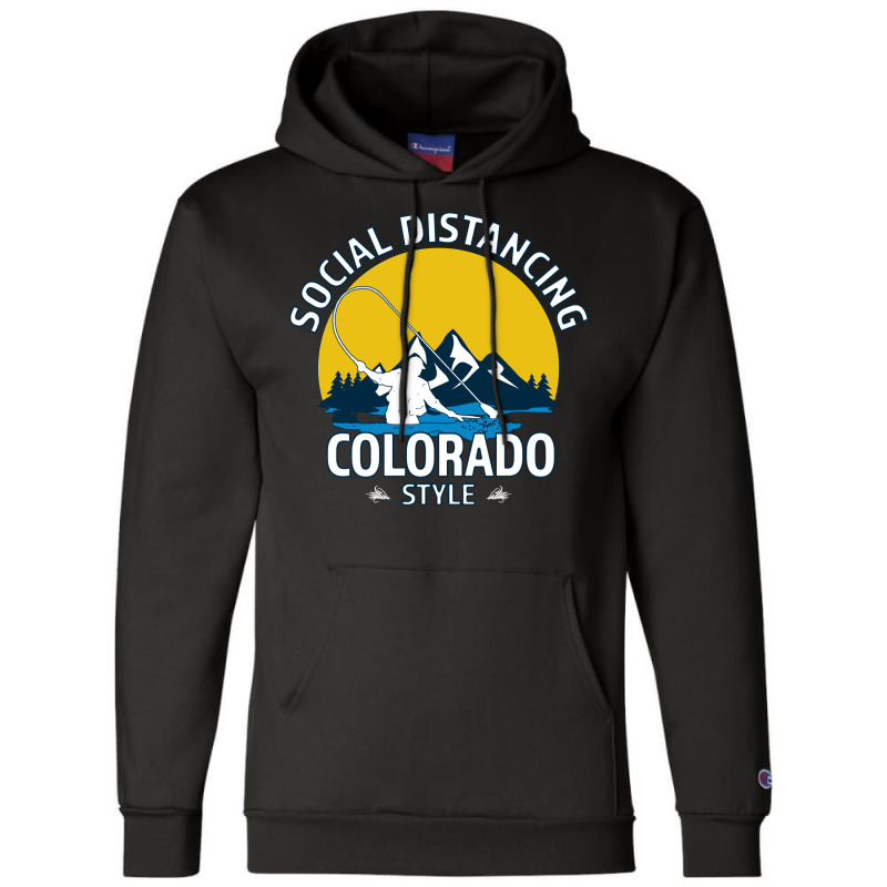 Social Distancing Colorado Style Fly Fishing  Grea Champion Hoodie | Artistshot