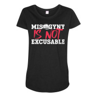 Misogyny Is Not Excusable Misogyny Feminist Womens Maternity Scoop Neck T-shirt | Artistshot