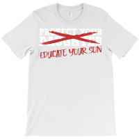 Protect Your Daughter Educate Your Son Men Feminis T-shirt | Artistshot