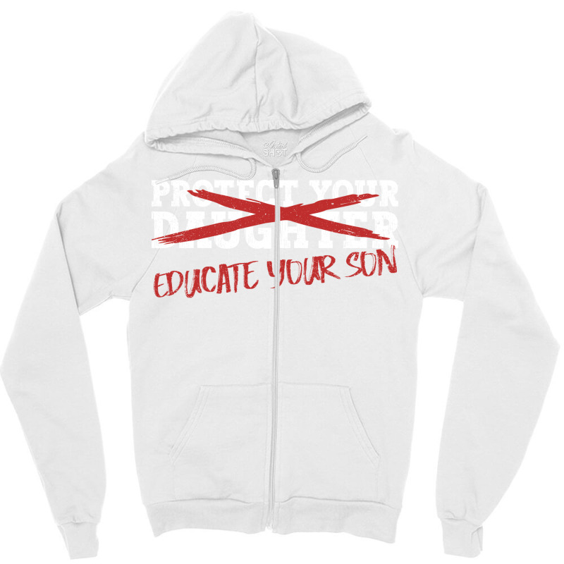 Protect Your Daughter Educate Your Son Men Feminis Zipper Hoodie by omakatetterl | Artistshot