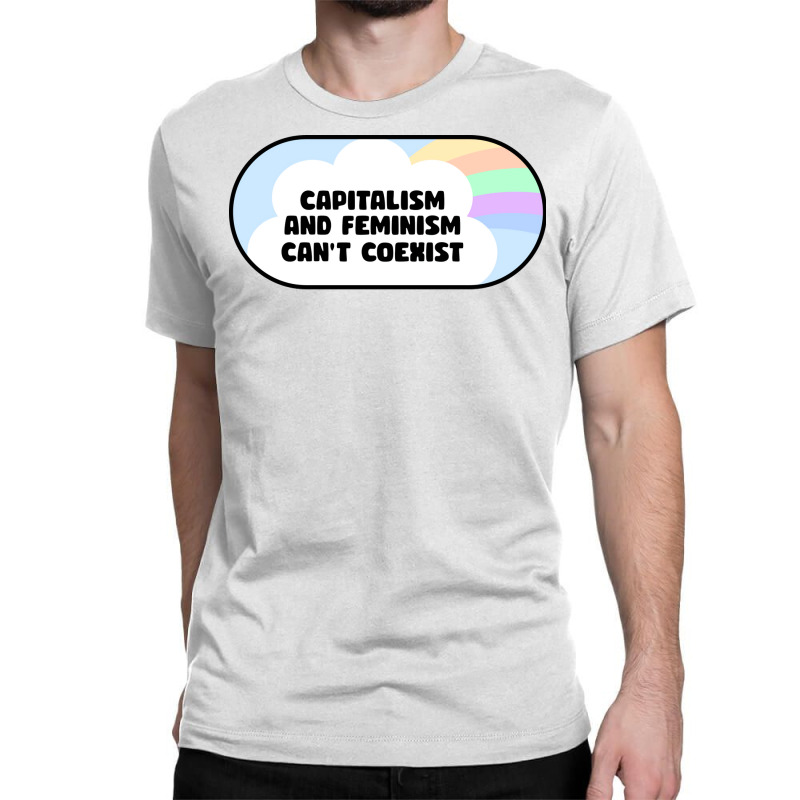 Capitalism And Feminism Cant Coexist Hipster Classic T-shirt by shiikuamast | Artistshot