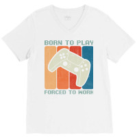 Born To Play Forced To Work Gaming Hipster (1) V-neck Tee | Artistshot